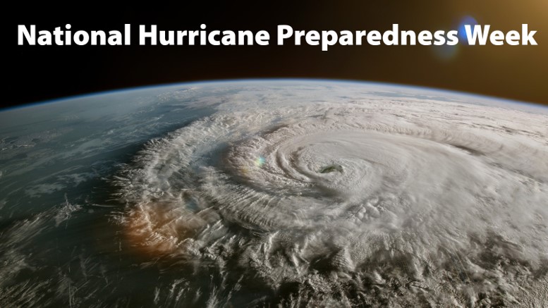 National Hurricane Preparedness Week, which runs May 5-11, as a time to prepare for the potential of extreme weather.                                        