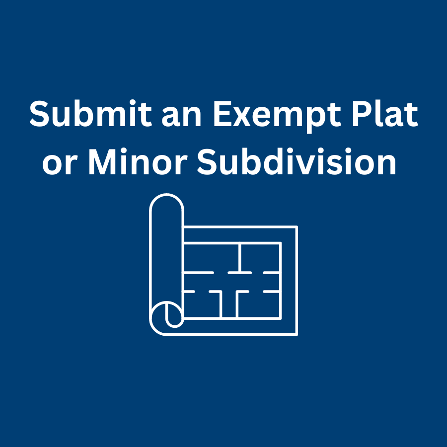 Submit an Exempt Plat or Minor Subdivision 