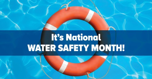 The month reminds us to be safe during water activities like swimming, fishing, boating, etc. Learn more about water safety: 